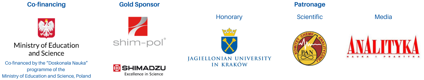 Co-financing Logo of the Ministry of Education and Science Co-financed by the "Doskonała Nauka" Programme of the Ministry of Education and Science, Poland Gold Sponsor Logo of Shim-pol Logo of Shimadzu Excellence in Science  Patronage Honorary Logo of the Jagiellonian University in Kraków Scientific Logo of the Committee of the Analytical Chemistry of the Polish Academy of Sciences Media Logo of Analityka